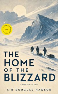 The Home of the Blizzard (Annotated)