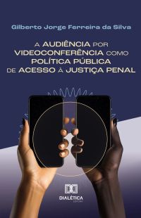A audiência por videoconferência como política pública de acesso à justiça penal