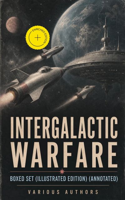 Intergalactic Warfare - Boxed Set (Illustrated Edition) (Annotated)