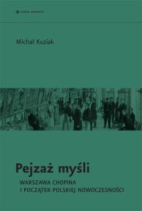 Pejzaż myśli. Warszawa Chopina i początek polskiej nowoczesności
