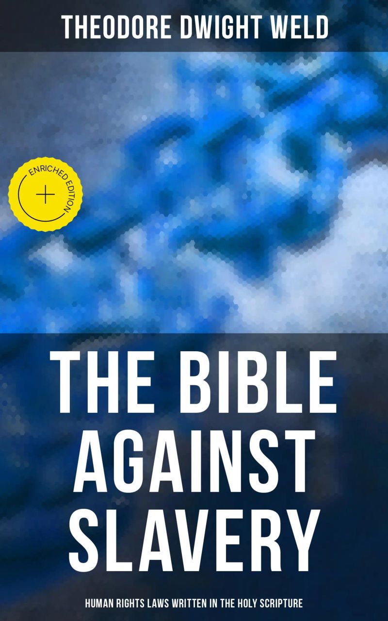 The Bible Against Slavery: Human Rights Laws Written in the Holy Scripture