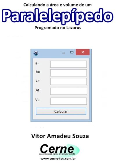 Calculando A Área E Volume De Um Paralelepípedo Programado No Lazarus