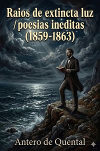 Raios de extincta luz / poesias ineditas (1859-1863)