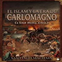 El Islam y la era de Carlomagno