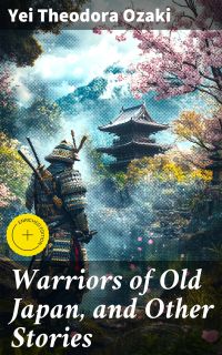 Warriors of Old Japan, and Other Stories