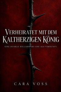Verheiratet mit dem kaltherzigen König