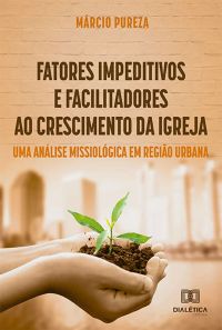 Fatores impeditivos e facilitadores ao crescimento da igreja
