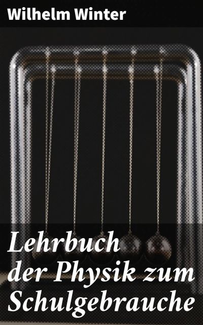 Lehrbuch der Physik zum Schulgebrauche