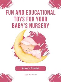 Fun and Educational Toys for Your Baby's Nursery