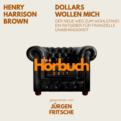 Dollars wollen mich. Der neue Weg zum Wohlstand: Ein Ratgeber für finanzielle Unabhängigkeit.