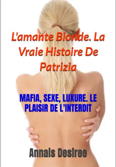 L'amante Blonde. La Vraie Histoire De Patrizia