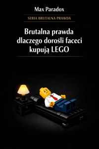 Brutalna prawda dlaczego dorośli faceci kupują wciąż LEGO - historia o tym, jak małe plastikowe elementy stały się jednym z najbardziej szczerych sposobów radzenia sobie z dorosłym światem