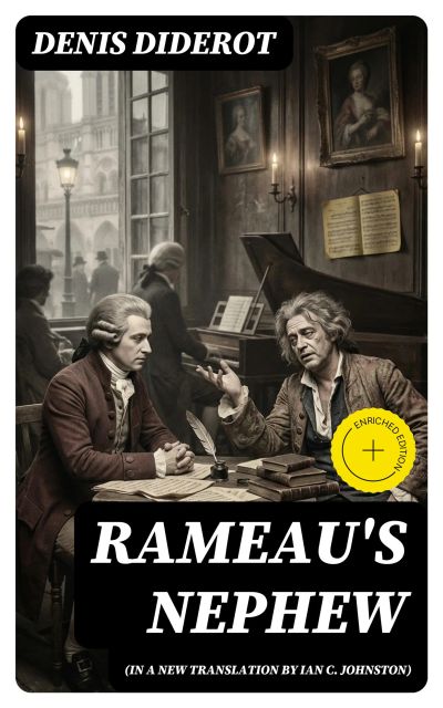 Rameau's Nephew (in a new translation by Ian C. Johnston) (Annotated)