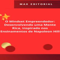 O Mindset Empreendedor: Desenvolvendo uma Mente Rica, inspirado nos Ensinamentos de Napoleon Hill