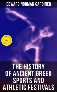 The History of Ancient Greek Sports and Athletic Festivals