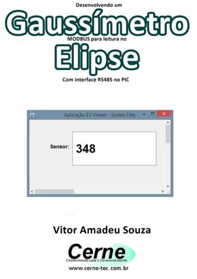 Desenvolvendo Um  Gaussímetro Modbus Para Leitura No  Elipse Com Interface Rs485 No Pic