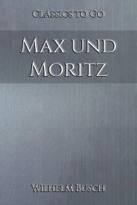 Wilhelm Busch: Max und Moritz