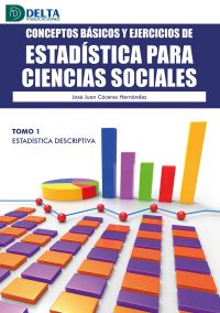 Conceptos Básicos Y Ejercicios De Estadística Para Ciencias Sociales Tomo I: Estadística Descriptiva