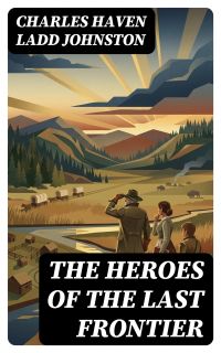 The Heroes of the Last Frontier