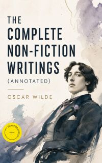 The Complete Non-Fiction Writings (Annotated)