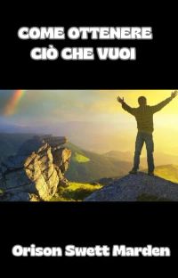 Come ottenere ciò che vuoi (tradotto)