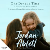 One Day at a Time: The bestselling memoir about the power of hope and faith for readers of Heartstrong and Girl Who Fell From The Sky