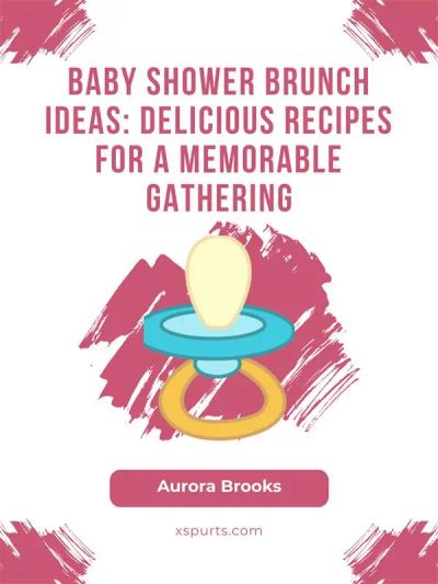 Baby Shower Brunch Ideas- Delicious Recipes for a Memorable Gathering