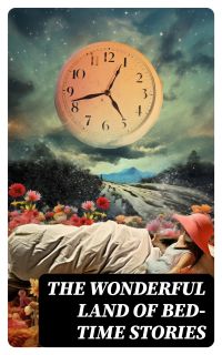 The Wonderful Land of Bed-Time Stories