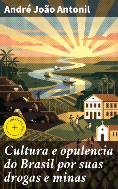Cultura e opulencia do Brasil por suas drogas e minas