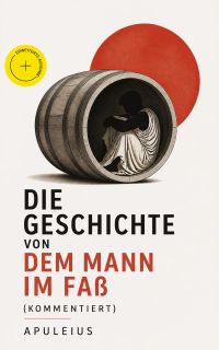 Die Geschichte von dem Mann im Faß (Kommentiert)