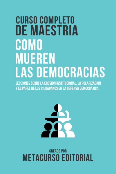 Curso Completo De Maestria Como Mueren Las Democracias