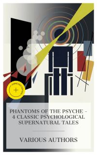 Phantoms of the Psyche – 4 Classic Psychological Supernatural Tales