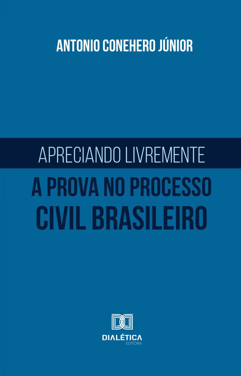 Apreciando livremente a prova no processo civil brasileiro