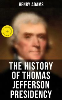 The History of Thomas Jefferson Presidency