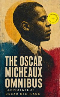 The Oscar Micheaux Omnibus (Annotated)