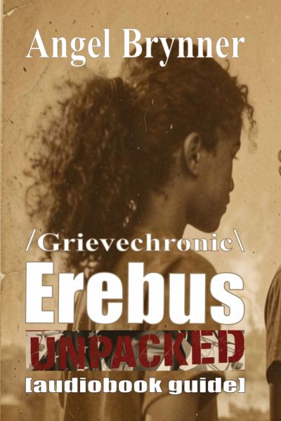 Grievechronic EREBUS UNPACKED