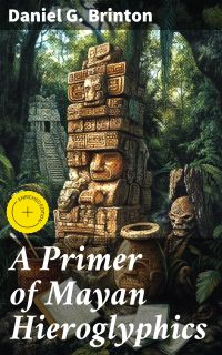 A Primer of Mayan Hieroglyphics