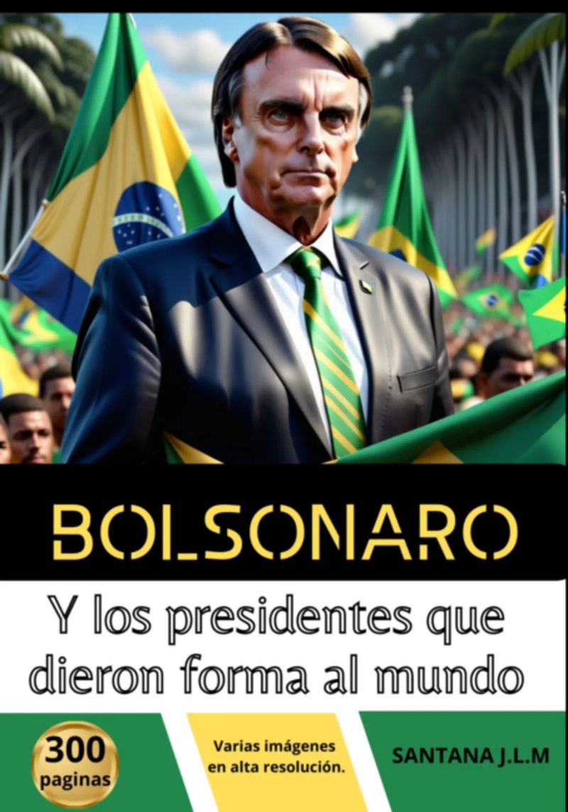Bolsonaro Y Los Presidentes Que Dieron Forma Al Mundo