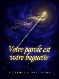 Votre parole est votre baguette