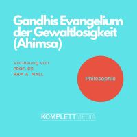 Gandhis Evangelium der Gewaltlosigkeit (Ahimsa)