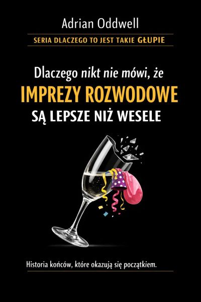 Dlaczego nikt nie mówi, że imprezy rozwodowe są lepsze niż wesele - historia końców, które okazują się początkiem