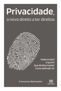 Privacidade, o novo direito a ter direitos