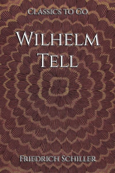 Friedrich Schiller: Wilhelm Tell