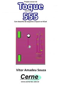 Projeto Sensor De Toque Com Ci  555 Com Desenho De Esquema E Layout No Kicad