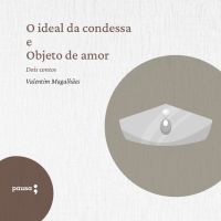 O ideal da condessa e Objeto de amor - dois contos de Valentim Magalhães