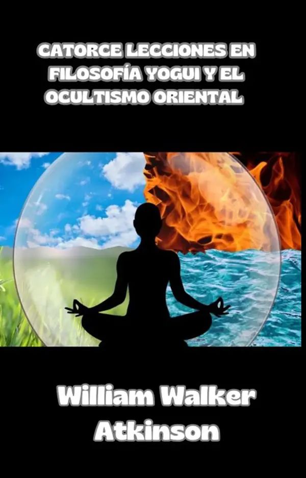 Catorce lecciones en filosofía yogui y el ocultismo oriental (traducido)