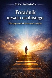 Poradnik rozwoju osobistego - Dlaczego warto inwestować w siebie