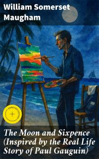 The Moon and Sixpence (Inspired by the Real Life Story of Paul Gauguin)