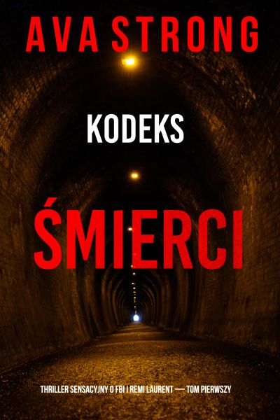 Kodeks śmierci (Thriller sensacyjny o FBI i Remi Laurent — Tom pierwszy)