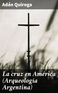 La cruz en América (Arqueología Argentina)